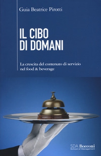 Il cibo di domani. La crescita del contenuto di servizio nel food & beverage - Librerie.coop