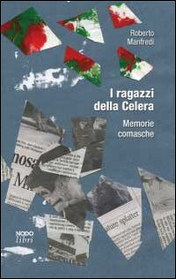 I ragazzi della Celera. Memorie comasche - Librerie.coop I ragazzi della Celera. Memorie comasche - Librerie.coop