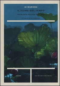 Il fiume del tempo. Antologia poetica 1959-2009. Testo cinese a fronte - Librerie.coop
