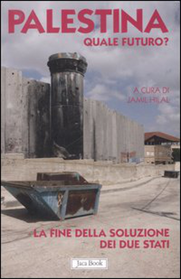 Palestina. Quale futuro? La fine della soluzione dei due stati - Librerie.coop Palestina. Quale futuro? La fine della soluzione dei due stati - Librerie.coop