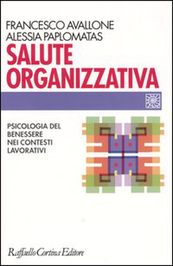 Salute organizzativa. Psicologia del benessere nei contesti lavorativi - Librerie.coop Salute organizzativa. Psicologia del benessere nei contesti lavorativi - Librerie.coop
