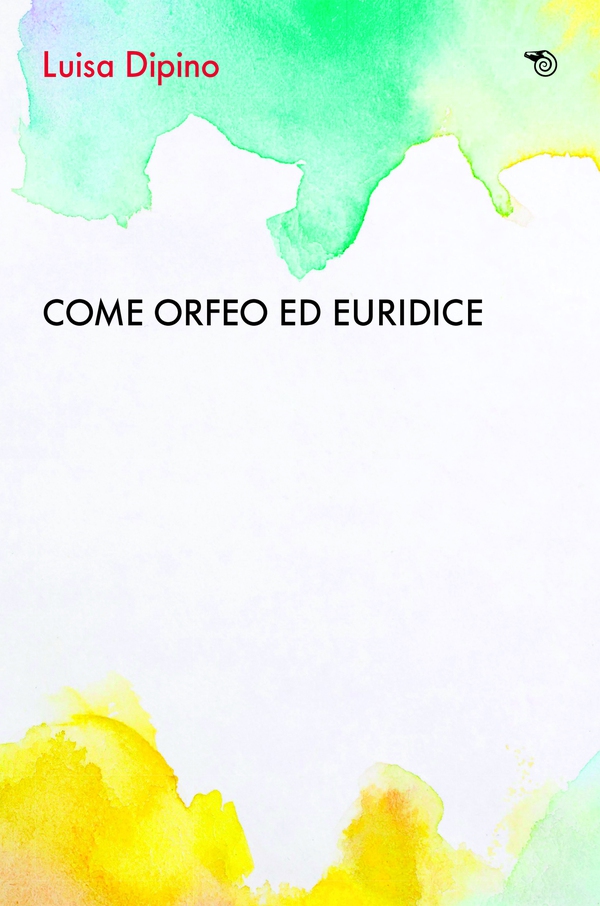 Come Orfeo ed Euridice - Librerie.coop Come Orfeo ed Euridice - Librerie.coop
