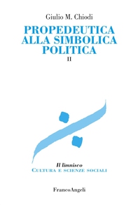 Propedeutica alla simbolica politica. Vol. II - Librerie.coop