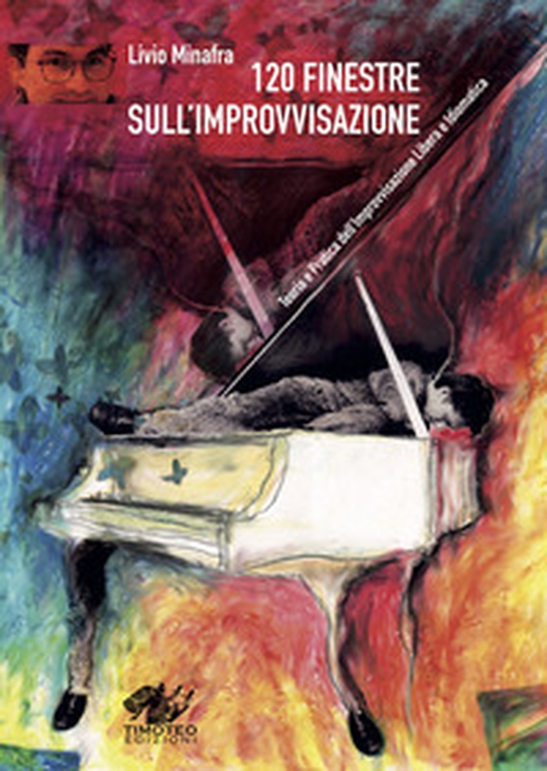 120 finestre sull'improvvisazione. Teoria e pratica dell'improvvisazione libera e idiomatica - Librerie.coop 120 finestre sull'improvvisazione. Teoria e pratica dell'improvvisazione libera e idiomatica - Librerie.coop