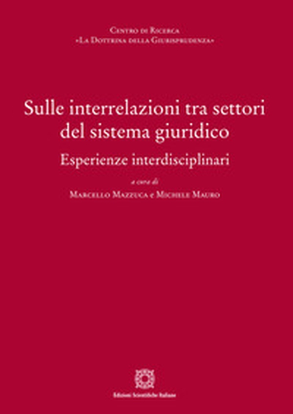 Sulle interrelazioni tra settori del sistema giuridico - Librerie.coop Sulle interrelazioni tra settori del sistema giuridico - Librerie.coop
