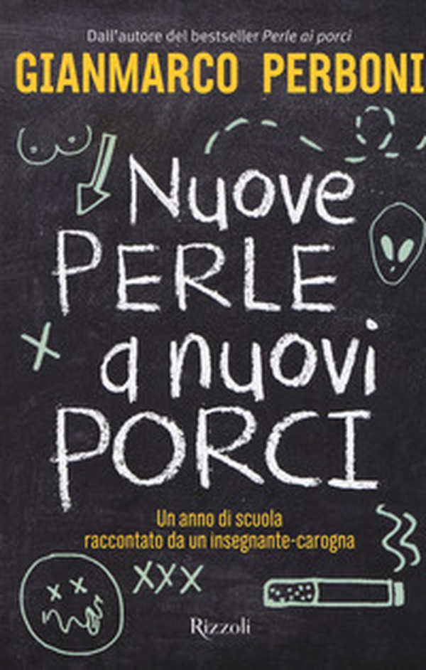 Nuove perle a nuovi porci. Un anno di scuola raccontato da un insegnante-carogna - Librerie.coop Nuove perle a nuovi porci. Un anno di scuola raccontato da un insegnante-carogna - Librerie.coop