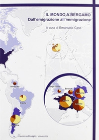 Il mondo a Bergamo. Dall'emigrazione all'immigrazione - Librerie.coop Il mondo a Bergamo. Dall'emigrazione all'immigrazione - Librerie.coop