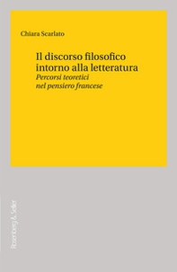 Il discorso filosofico intorno alla letteratura. Percorsi teoretici nel pensiero francese - Librerie.coop Il discorso filosofico intorno alla letteratura. Percorsi teoretici nel pensiero francese - Librerie.coop
