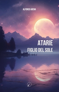 Atarie. Figlio del Sole - Librerie.coop