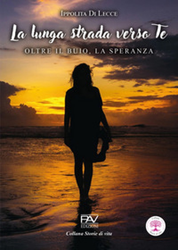 La lunga strada verso te. Oltre il buio, la speranza - Librerie.coop