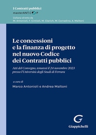 Le concessioni e la finanza di progetto nel nuovo Codice dei Contratti pubblici - Librerie.coop Le concessioni e la finanza di progetto nel nuovo Codice dei Contratti pubblici - Librerie.coop