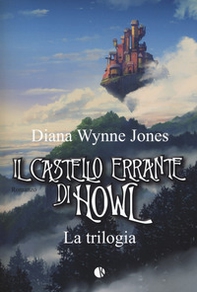 Il castello errante di Howl. La trilogia: Il castello in aria-La casa per Ognidove - Librerie.coop