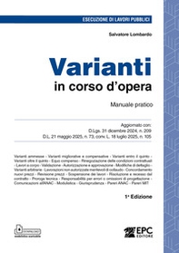 Varianti in corso d'opera. Manuale pratico. Aggiornato con: D.Lgs. 31 dicembre 2024, n. 209 - D.L. 21 maggio 2025, n. 73, conv. L. 18 luglio 2025, n. 105 - Librerie.coop