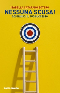 Nessuna scusa!. Costruisci il tuo successo - Librerie.coop
