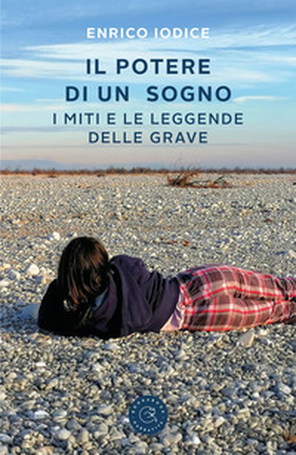 Il potere di un sogno. I miti e le leggende delle Grave - Librerie.coop Il potere di un sogno. I miti e le leggende delle Grave - Librerie.coop