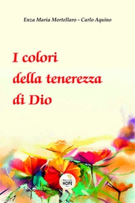 I colori della tenerezza di Dio - Librerie.coop I colori della tenerezza di Dio - Librerie.coop