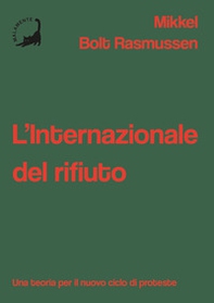 L'Internazionale del rifiuto. Una teoria per il nuovo ciclo di proteste - Librerie.coop