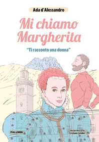 Mi chiamo Margherita. «Ti racconto una donna» - Librerie.coop