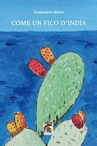 Come un fico d'India - Librerie.coop Come un fico d'India - Librerie.coop