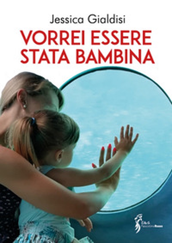 Vorrei essere stata bambina - Librerie.coop Vorrei essere stata bambina - Librerie.coop