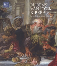 Rubens, Van Dyck, Ribera. La collezione di un principe. Catalogo della mostra (Napoli, 5 dicembre 2018-7 aprile 2019) - Librerie.coop