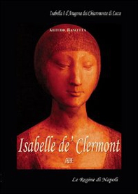 Isabelle de' Clarmont. Isabella I d'Aragona dei Chiaromonte di Lecce - Librerie.coop