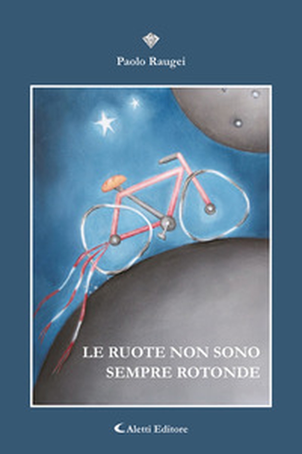 Le ruote non sono sempre rotonde - Librerie.coop Le ruote non sono sempre rotonde - Librerie.coop