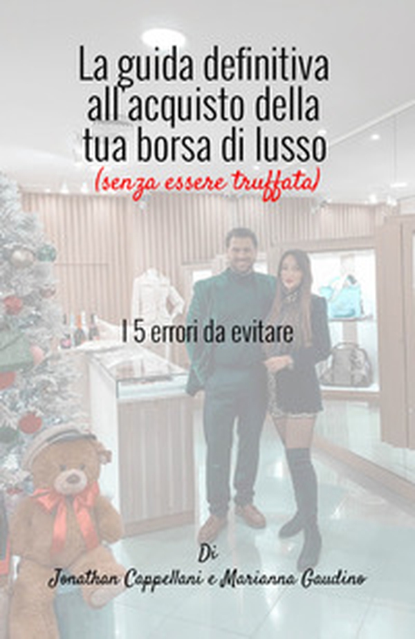 La guida definitiva all'acquisto della tua borsa di lusso (senza essere truffata). I 5 errori da evitare - Librerie.coop La guida definitiva all'acquisto della tua borsa di lusso (senza essere truffata). I 5 errori da evitare - Librerie.coop