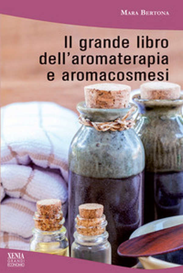 Il grande libro dell'aromaterapia e aromacosmesi - Librerie.coop Il grande libro dell'aromaterapia e aromacosmesi - Librerie.coop