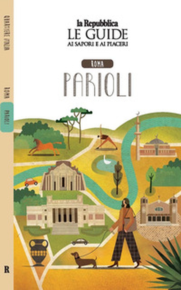 Roma Parioli. Quartiere Italia. Le guide ai sapori e ai piaceri - Librerie.coop Roma Parioli. Quartiere Italia. Le guide ai sapori e ai piaceri - Librerie.coop