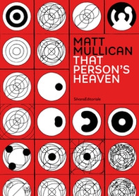 Matt Mullican. That person's heaven. Ediz. italiana e inglese - Librerie.coop