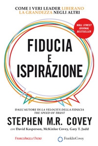 Fiducia e ispirazione. Come i veri leader liberano la grandezza negli altri - Librerie.coop