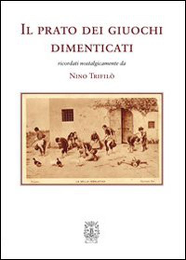 Il prato dei giuochi dimenticati - Librerie.coop Il prato dei giuochi dimenticati - Librerie.coop