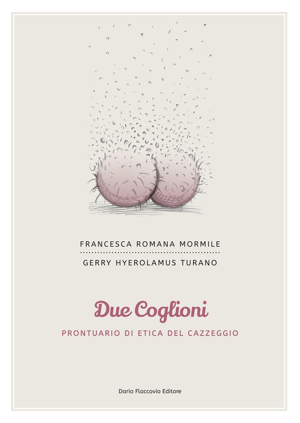 Due coglioni - Prontuario di etica del cazzeggio - Librerie.coop Due coglioni - Prontuario di etica del cazzeggio - Librerie.coop