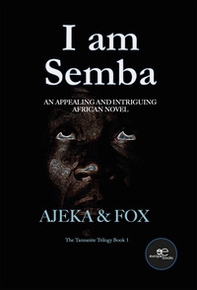 I am Semba. An appealing and intriguing african novel - Librerie.coop I am Semba. An appealing and intriguing african novel - Librerie.coop