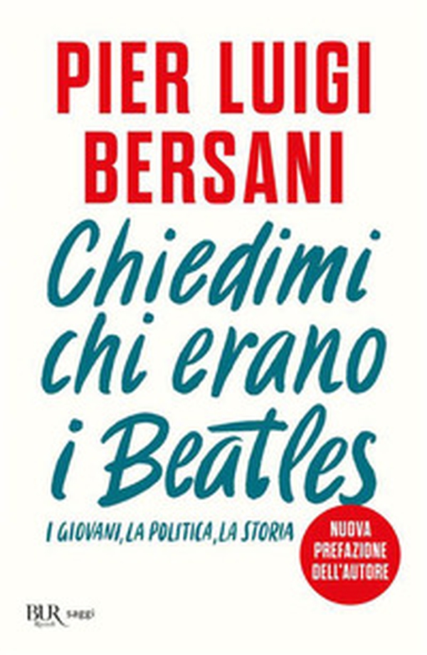 Chiedimi chi erano i Beatles. I giovani, la politica, la storia - Librerie.coop
