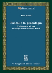 Pascal e la genealogia. Prolegomeni ad una sociologia concettuale del diritto - Librerie.coop