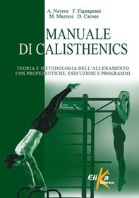 Manuale di calisthenics. Teoria e metodologia dell'allenamento con propedeutiche, esecuzioni e programmi - Librerie.coop Manuale di calisthenics. Teoria e metodologia dell'allenamento con propedeutiche, esecuzioni e programmi - Librerie.coop