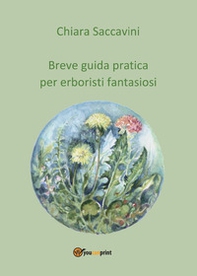Breve guida pratica per erboristi fantasiosi - Librerie.coop