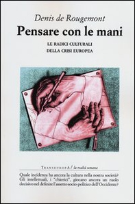 Pensare con le mani. Le radici culturali della crisi europea - Librerie.coop