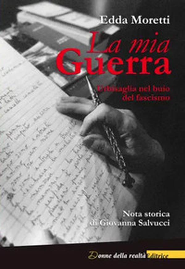 La mia Guerra. Urbisaglia nel buio del fascismo - Librerie.coop La mia Guerra. Urbisaglia nel buio del fascismo - Librerie.coop