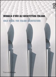Medaglia d'oro all'architettura italiana-Gold medal for italian architetcture. Catalogo della mostra (Milano, 25 maggio-25 giugno 2006) - Librerie.coop