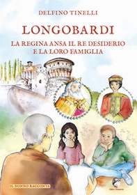 Longobardi. La regina Ansa il re Desiderio e la loro famiglia - Librerie.coop