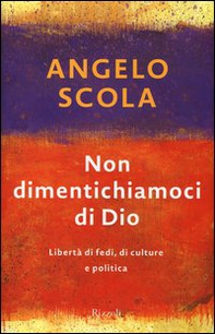 Non dimentichiamoci di Dio. Libertà di fedi, di culture e politica - Librerie.coop