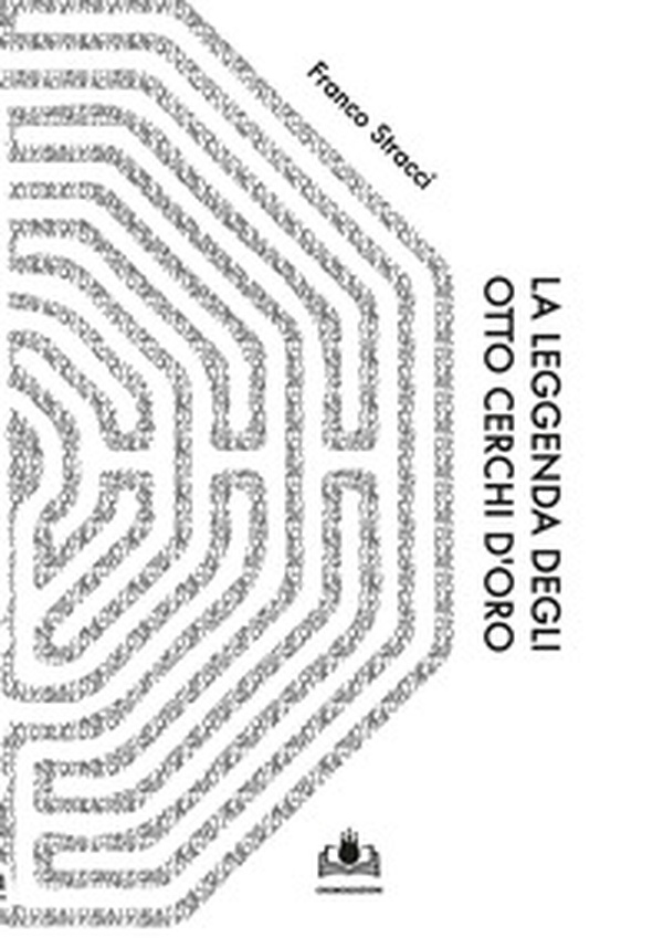 La leggenda degli otto cerchi d'oro - Librerie.coop La leggenda degli otto cerchi d'oro - Librerie.coop