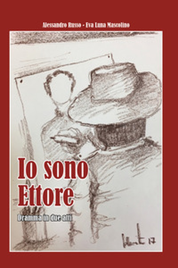 Io sono Ettore. Dramma in due atti - Librerie.coop Io sono Ettore. Dramma in due atti - Librerie.coop