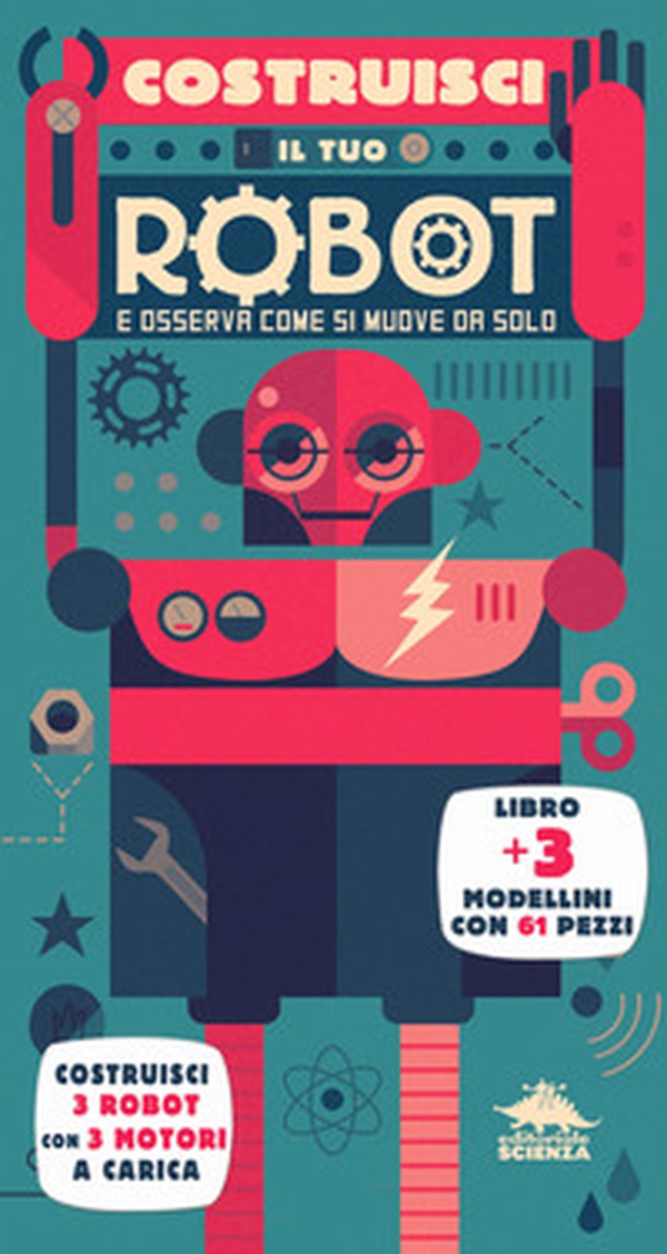 Costruisci il tuo robot e scopri come funziona - Librerie.coop Costruisci il tuo robot e scopri come funziona - Librerie.coop