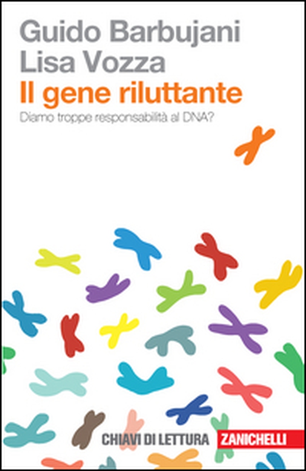 Il gene riluttante. Diamo troppe responsabilità al DNA? - Librerie.coop Il gene riluttante. Diamo troppe responsabilità al DNA? - Librerie.coop