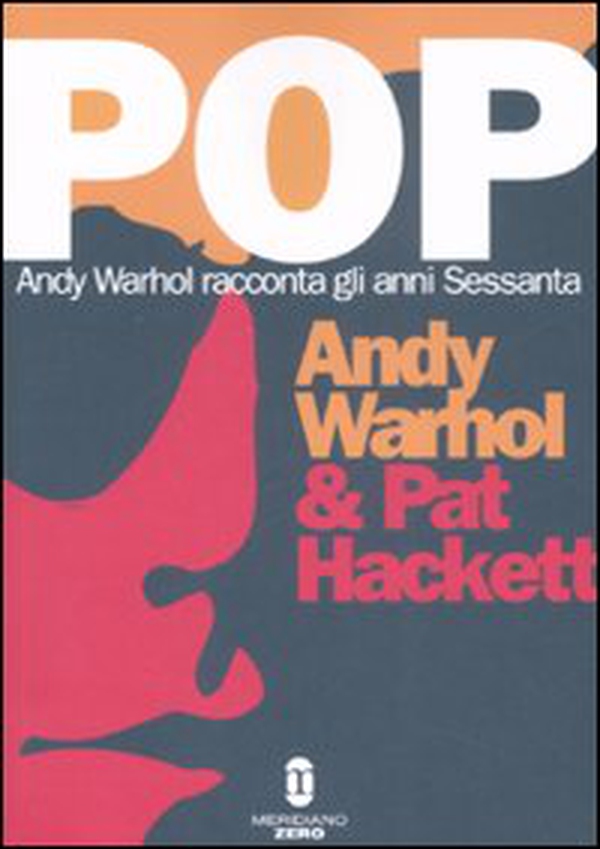 Pop. Andy Warhol racconta gli anni Sessanta - Librerie.coop Pop. Andy Warhol racconta gli anni Sessanta - Librerie.coop