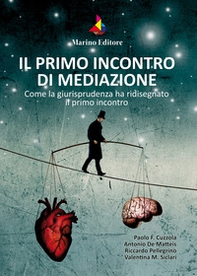 Il primo incontro di mediazione. Come la giurisprudenza ha ridisegnato il primo incontro - Librerie.coop